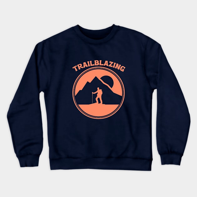 Trailblazing, climbing outdoor sports, outdoor lifestyle, gift for explorer Crewneck Sweatshirt by Style Conscious